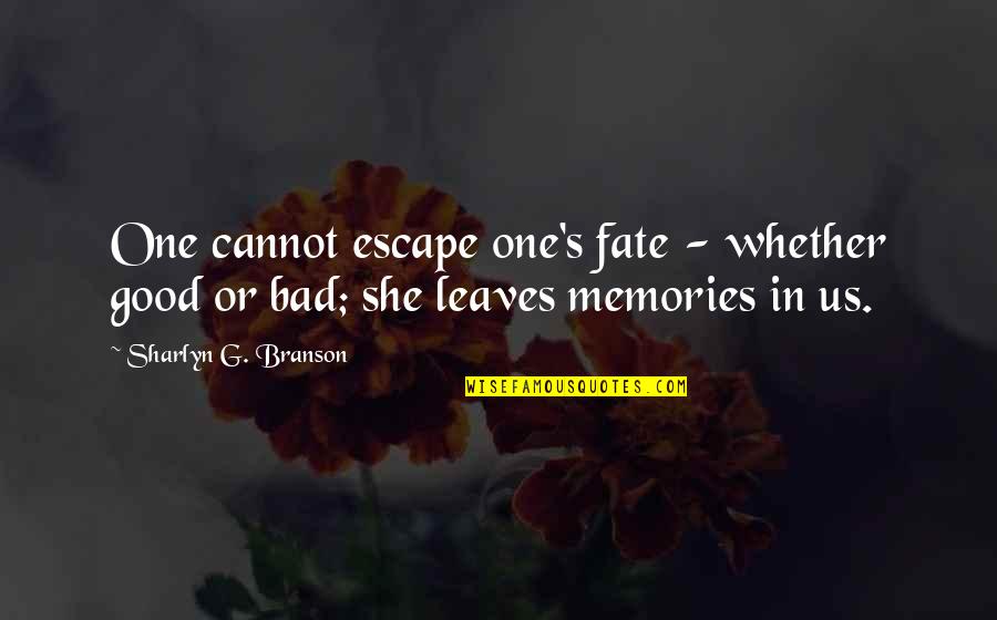 Won't Be Here Forever Quotes By Sharlyn G. Branson: One cannot escape one's fate - whether good