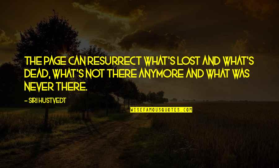 Won't Be Taken For Granted Quotes By Siri Hustvedt: The page can resurrect what's lost and what's