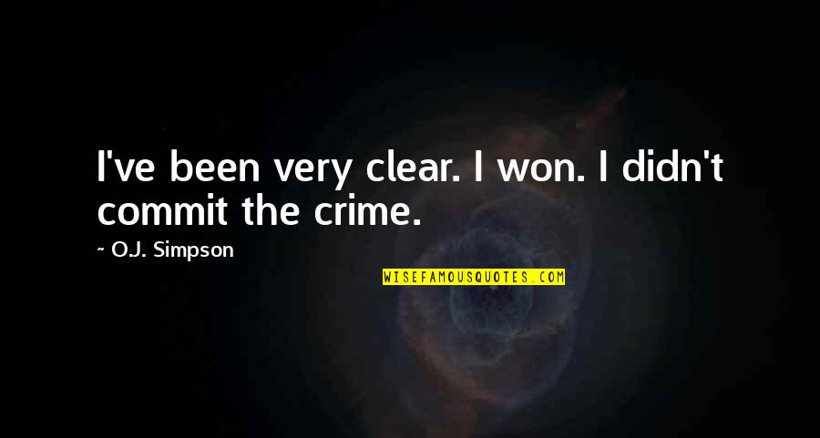Won't Commit Quotes By O.J. Simpson: I've been very clear. I won. I didn't