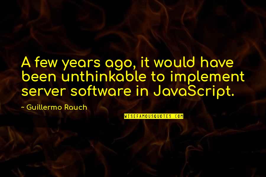 Won't Knock Me Down Quotes By Guillermo Rauch: A few years ago, it would have been