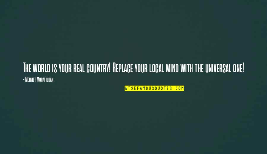 Wont Leave Gif Quotes By Mehmet Murat Ildan: The world is your real country! Replace your