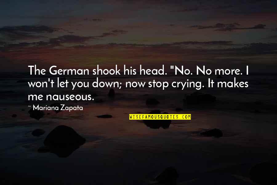 Won't Let You Down Quotes By Mariana Zapata: The German shook his head. "No. No more.