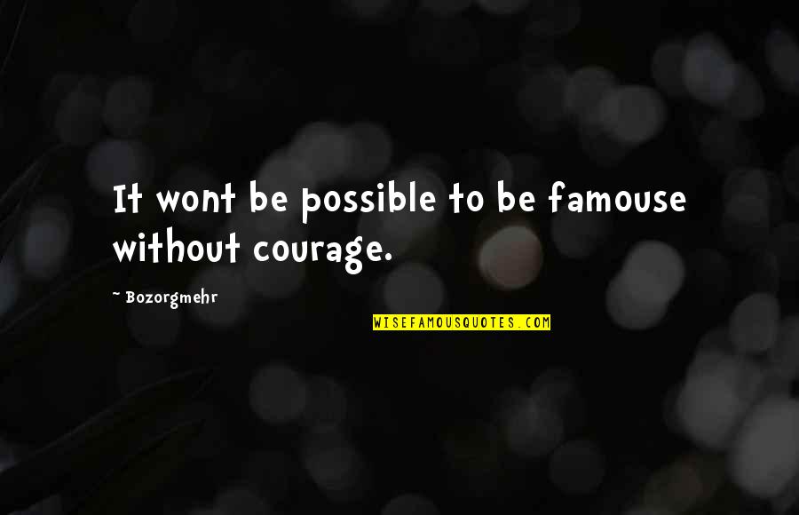 Wont Quotes By Bozorgmehr: It wont be possible to be famouse without Wont Quotes By Bozorgmehr: It wont be possible to be famouse without