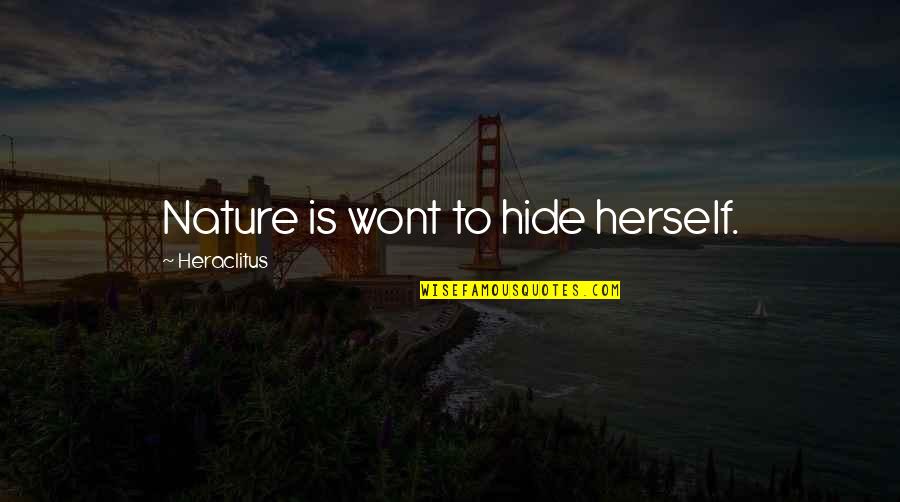 Wont Quotes By Heraclitus: Nature is wont to hide herself. Wont Quotes By Heraclitus: Nature is wont to hide herself.