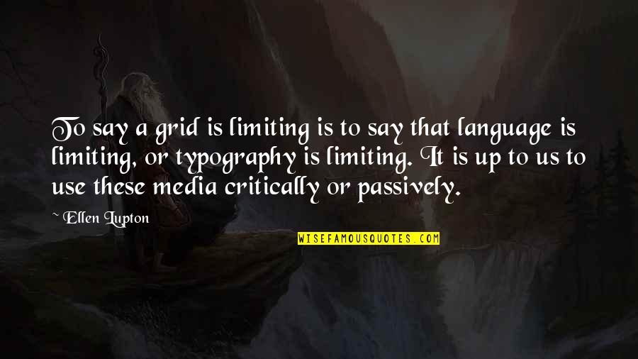 Won't Settle For Less Quotes By Ellen Lupton: To say a grid is limiting is to