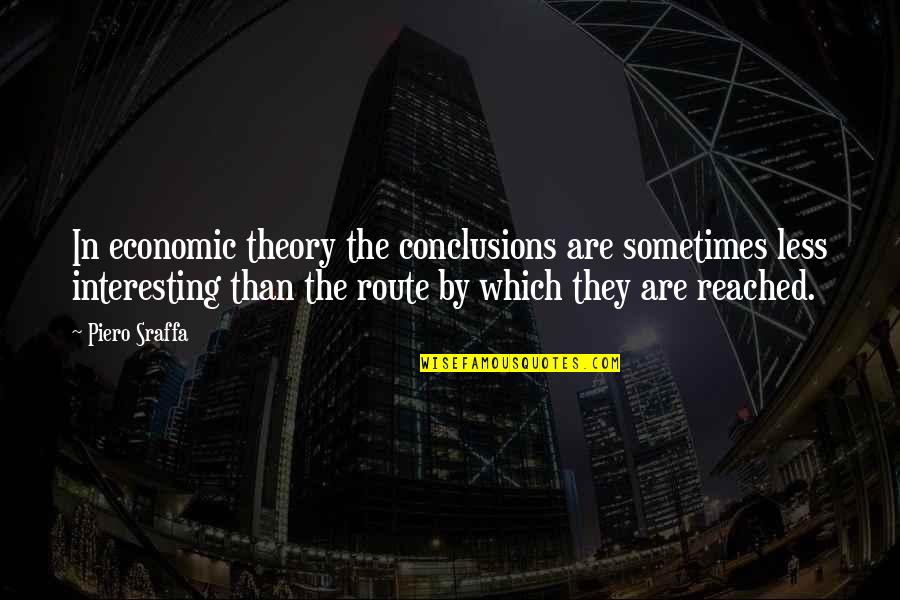 Won't Settle For Less Quotes By Piero Sraffa: In economic theory the conclusions are sometimes less