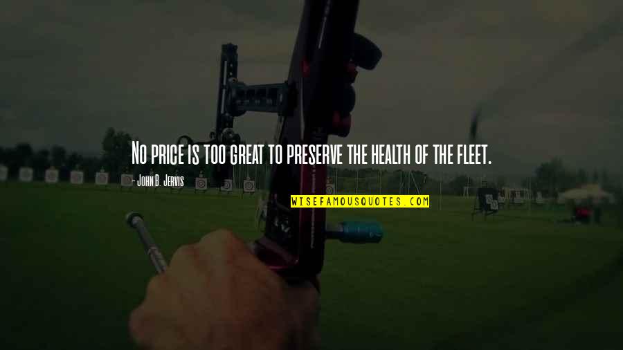 Wontstopcantstop Quotes By John B. Jervis: No price is too great to preserve the Wontstopcantstop Quotes By John B. Jervis: No price is too great to preserve the