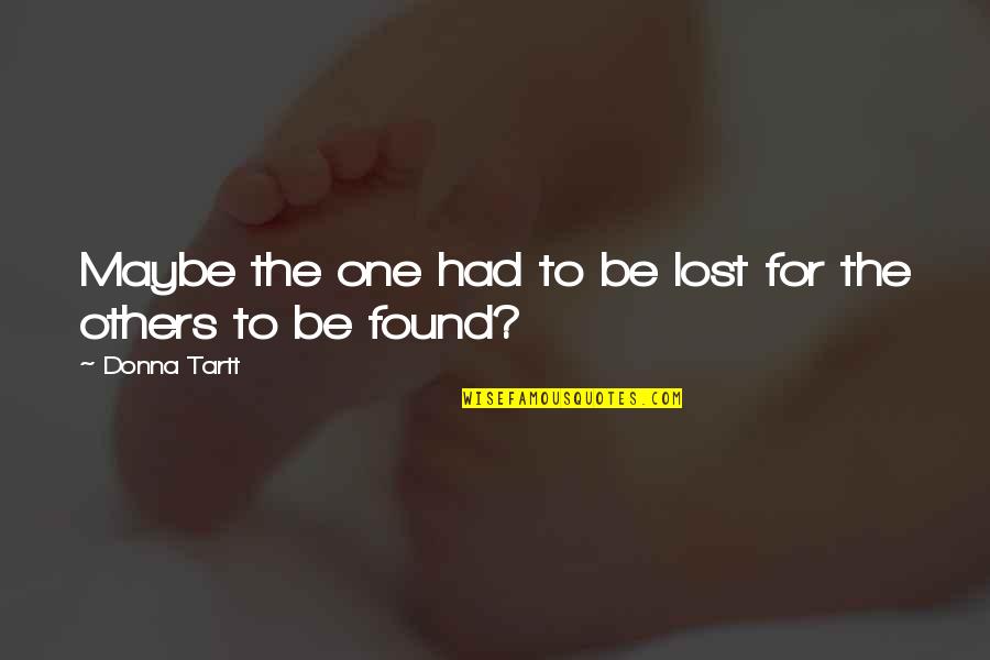 Woobies For Sale Quotes By Donna Tartt: Maybe the one had to be lost for