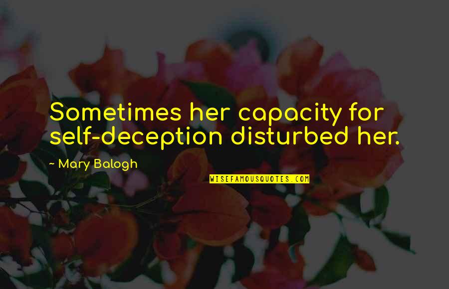 Woobies Shoes Quotes By Mary Balogh: Sometimes her capacity for self-deception disturbed her. Woobies Shoes Quotes By Mary Balogh: Sometimes her capacity for self-deception disturbed her.