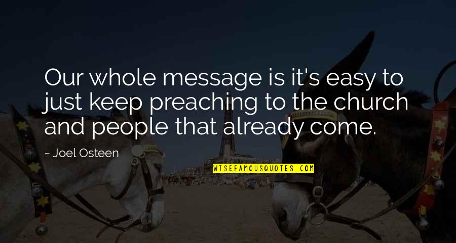 Wood Blocks Quotes By Joel Osteen: Our whole message is it's easy to just