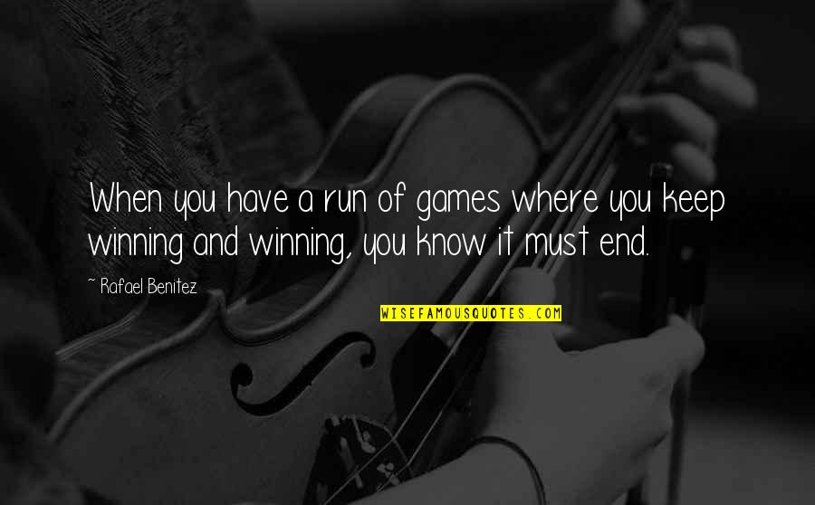 Wood Burning Quotes By Rafael Benitez: When you have a run of games where