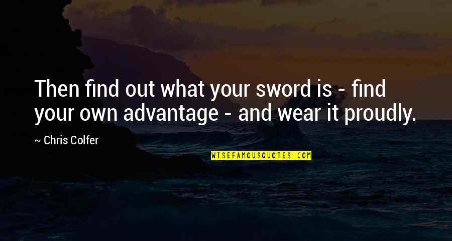 Wood Commonly Used In Saunas Quotes By Chris Colfer: Then find out what your sword is -