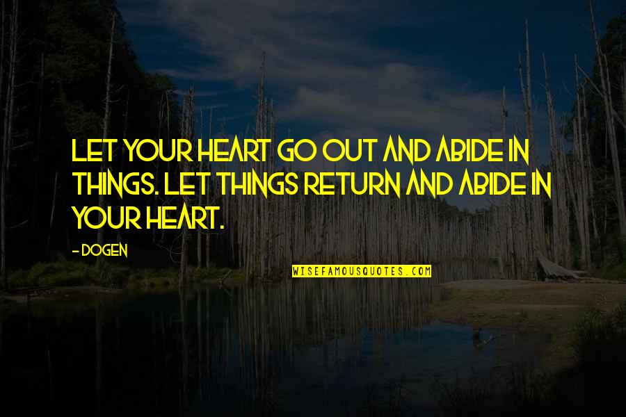 Wood Cut Out Quotes By Dogen: Let your heart go out and abide in