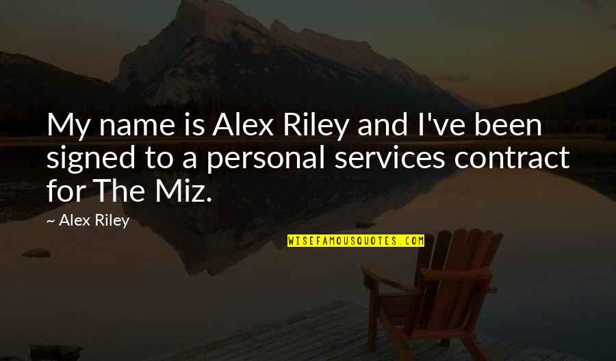 Wood Elves Quotes By Alex Riley: My name is Alex Riley and I've been