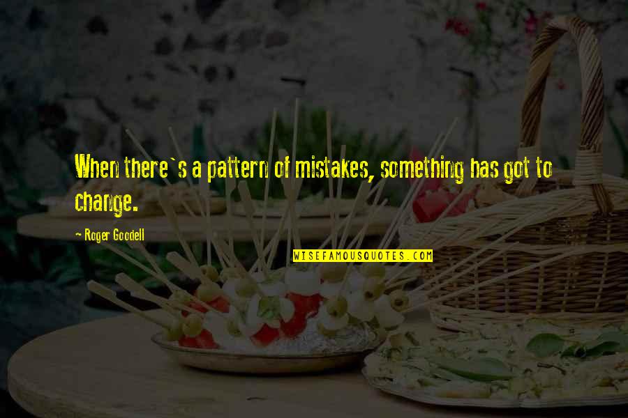 Wood Frames Quotes By Roger Goodell: When there's a pattern of mistakes, something has Wood Frames Quotes By Roger Goodell: When there's a pattern of mistakes, something has