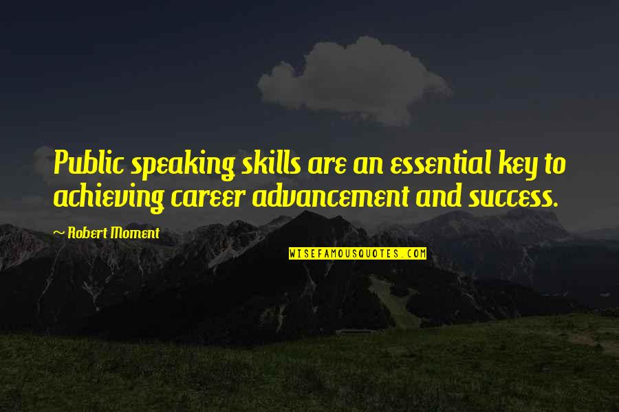 Wood Pile Quotes By Robert Moment: Public speaking skills are an essential key to Wood Pile Quotes By Robert Moment: Public speaking skills are an essential key to