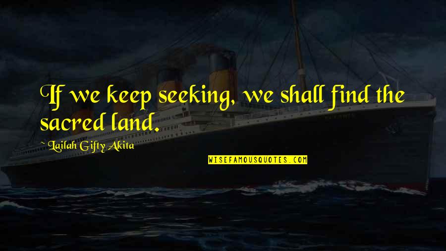 Wood Signs Quotes By Lailah Gifty Akita: If we keep seeking, we shall find the