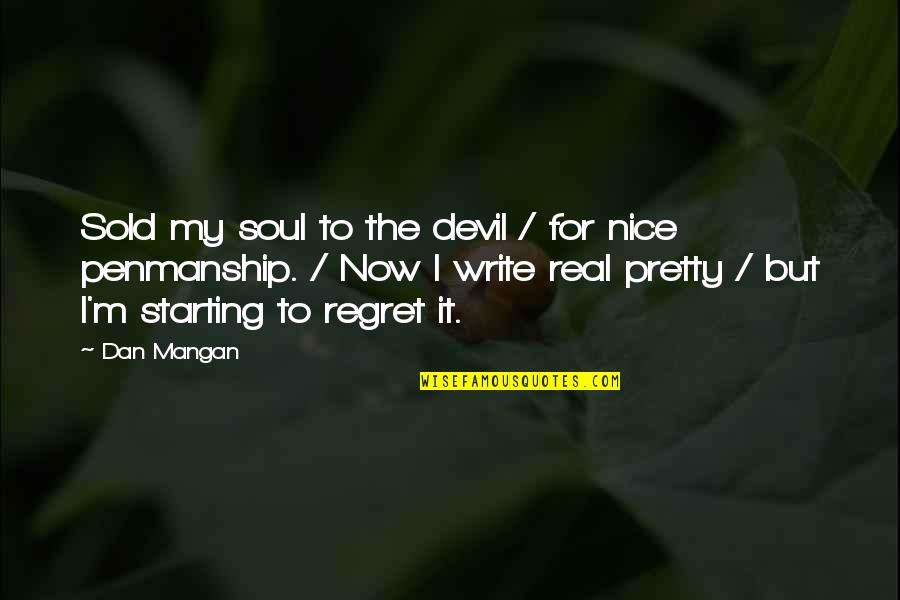 Wood Yee Quotes By Dan Mangan: Sold my soul to the devil / for