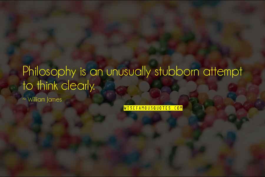 Woodcocks In North Quotes By William James: Philosophy is an unusually stubborn attempt to think