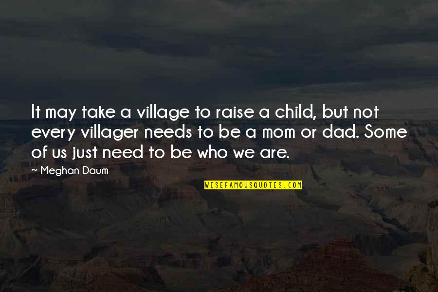 Woodcrafter Quotes By Meghan Daum: It may take a village to raise a