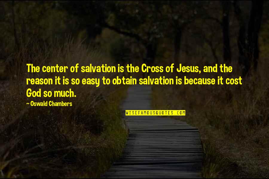 Wooden Sign Quotes By Oswald Chambers: The center of salvation is the Cross of