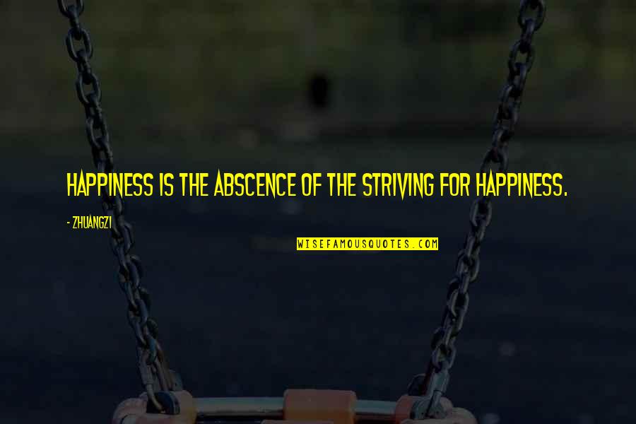 Wooden Sign Quotes By Zhuangzi: Happiness is the abscence of the striving for