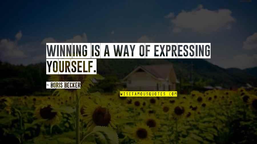 Woodeshick Game Quotes By Boris Becker: Winning is a way of expressing yourself.
