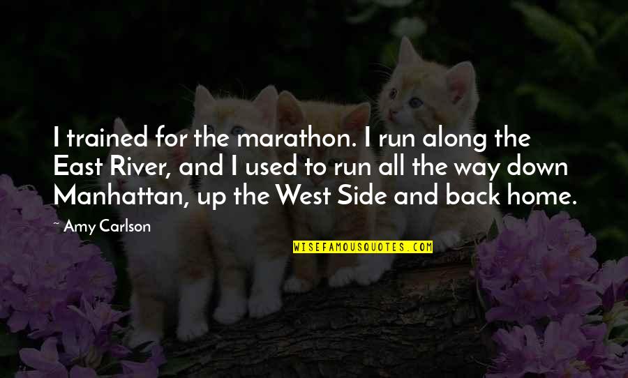 Woodest Quotes By Amy Carlson: I trained for the marathon. I run along
