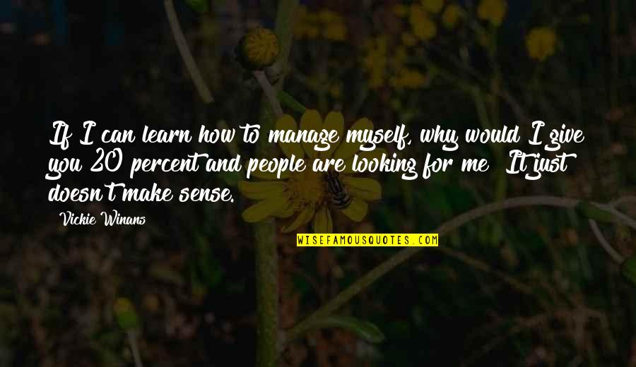 Woodest Quotes By Vickie Winans: If I can learn how to manage myself,