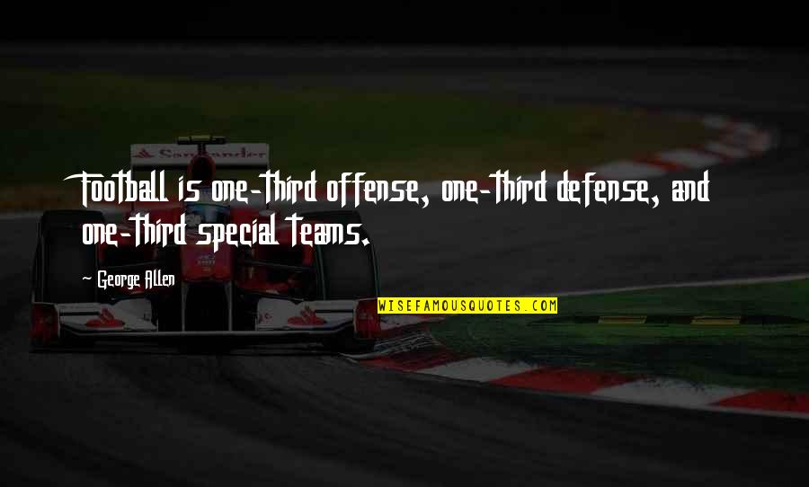 Woodfill Elementary Quotes By George Allen: Football is one-third offense, one-third defense, and one-third