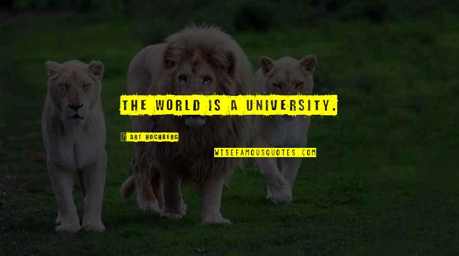 Woodhouse Gmc Quotes By Art Hochberg: The world is a university.