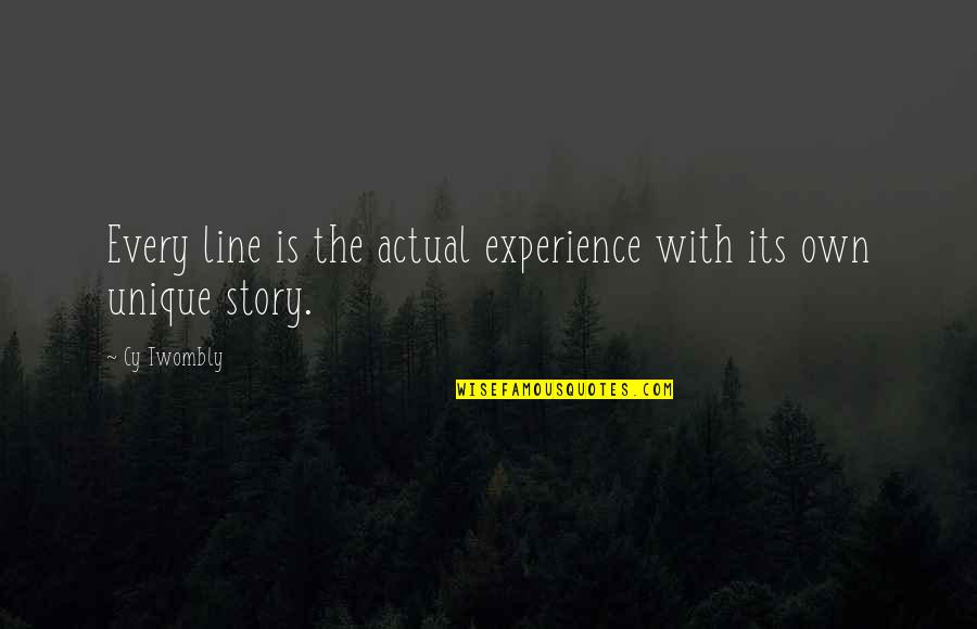 Woodie Quotes By Cy Twombly: Every line is the actual experience with its