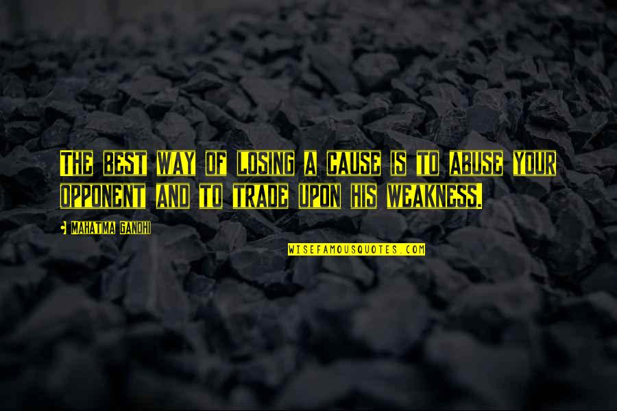 Woodies Garden Quotes By Mahatma Gandhi: The best way of losing a cause is