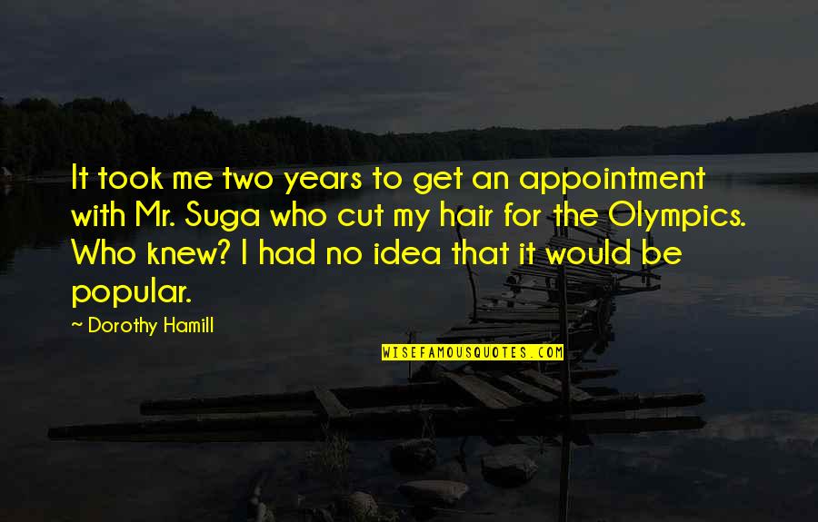 Woodiwiss Quotes By Dorothy Hamill: It took me two years to get an