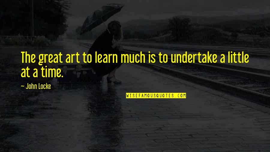 Woodlanders Documentary Quotes By John Locke: The great art to learn much is to