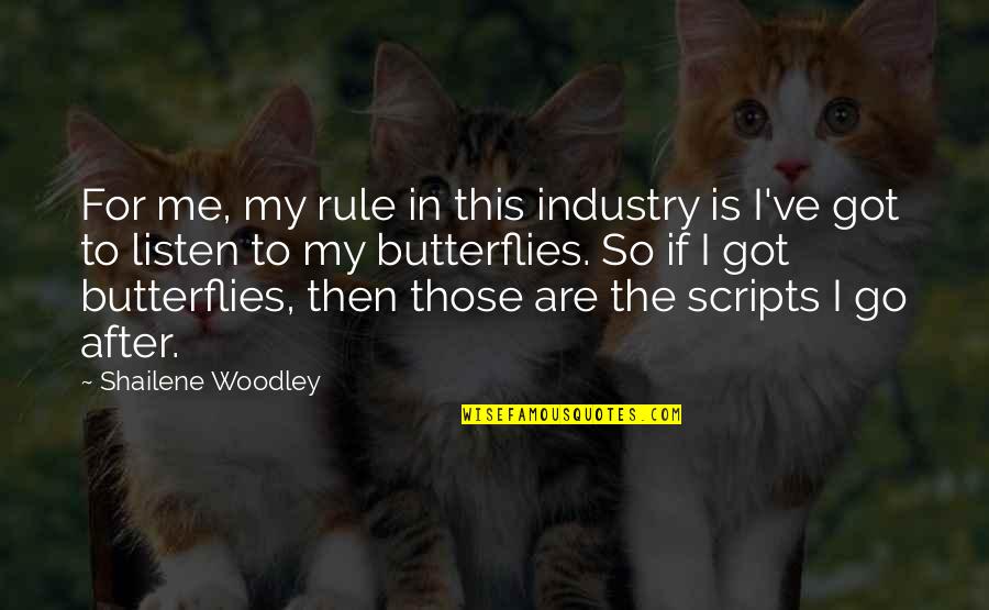 Woodley's Quotes By Shailene Woodley: For me, my rule in this industry is