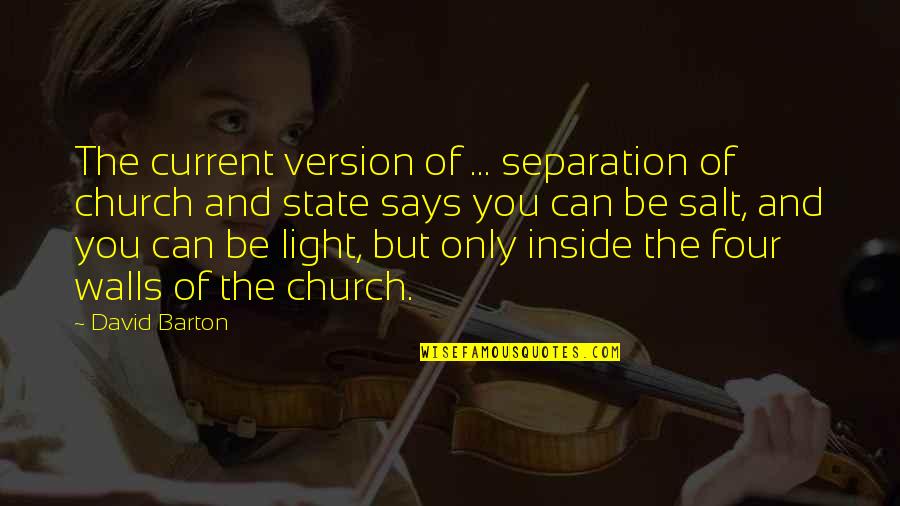 Woodleys Two Quotes By David Barton: The current version of ... separation of church