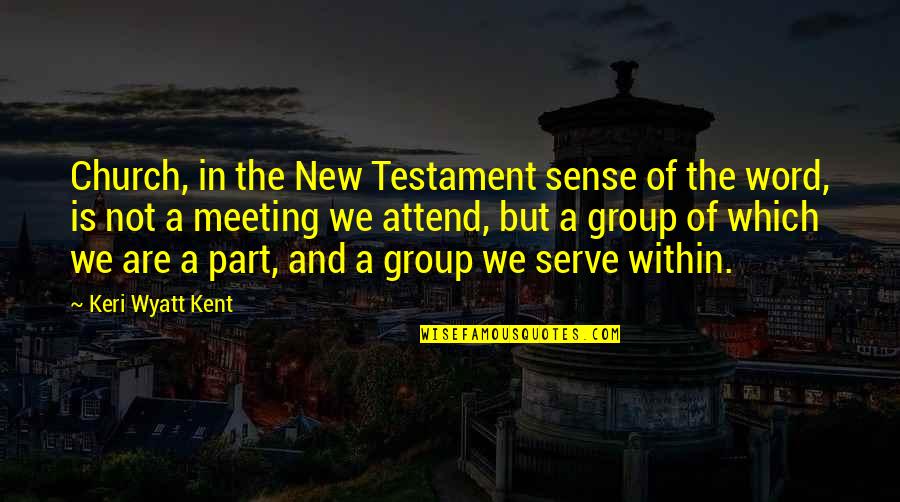 Woodlots To Buy Quotes By Keri Wyatt Kent: Church, in the New Testament sense of the Woodlots To Buy Quotes By Keri Wyatt Kent: Church, in the New Testament sense of the
