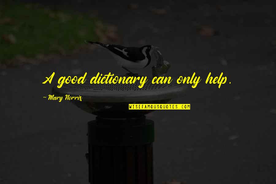 Woodpecker Quotes And Quotes By Mary Norris: A good dictionary can only help.