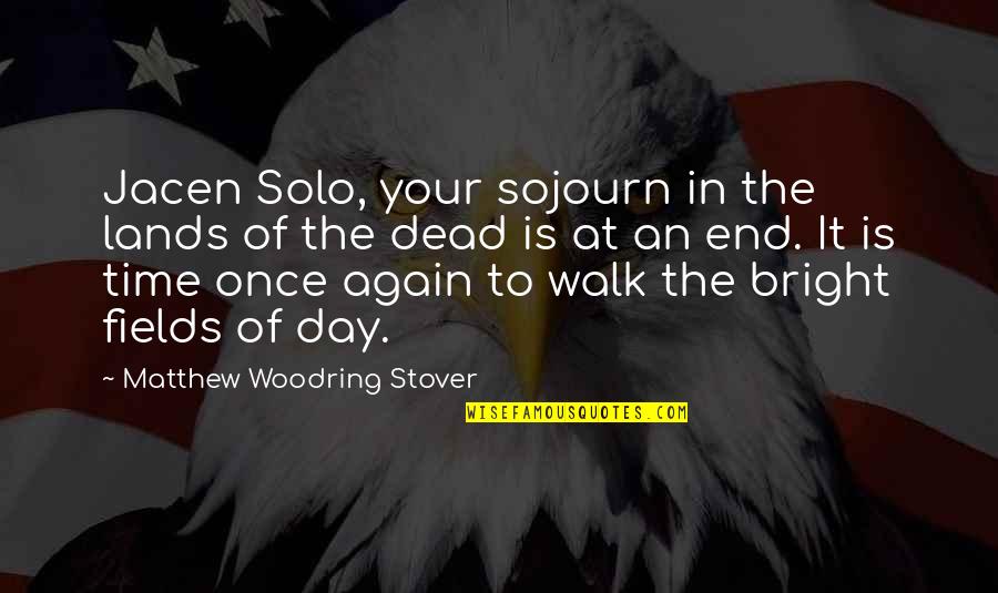 Woodring Quotes By Matthew Woodring Stover: Jacen Solo, your sojourn in the lands of