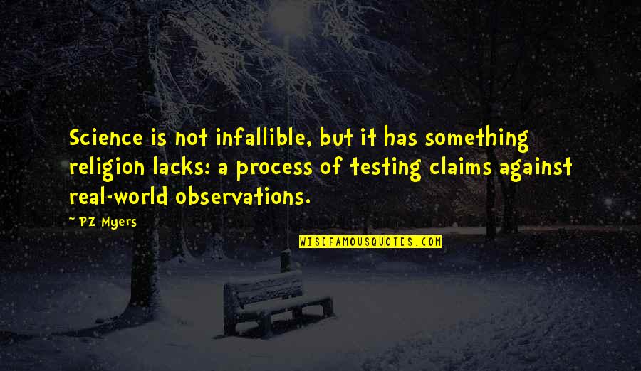 Woodrow Mccall Quotes By PZ Myers: Science is not infallible, but it has something