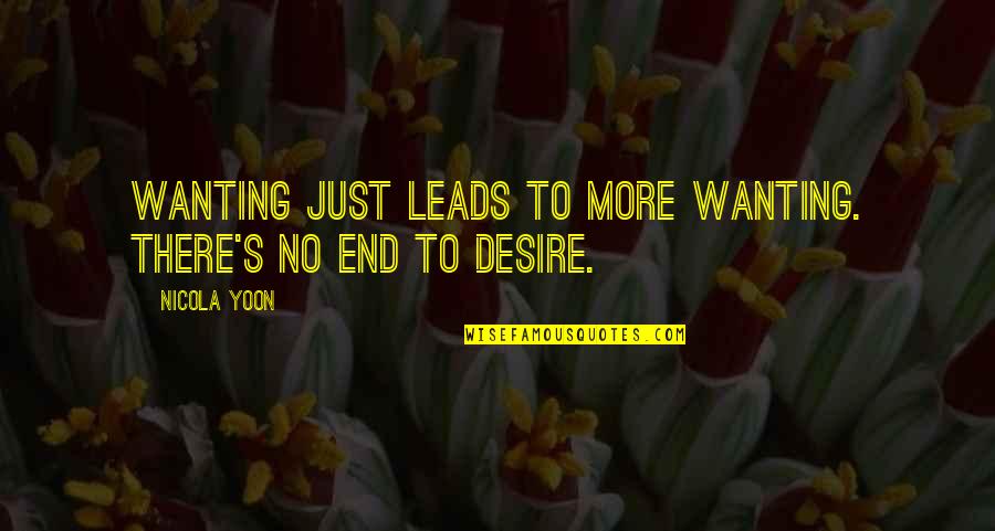 Woodrow Wilson Eugenics Quotes By Nicola Yoon: Wanting just leads to more wanting. There's no