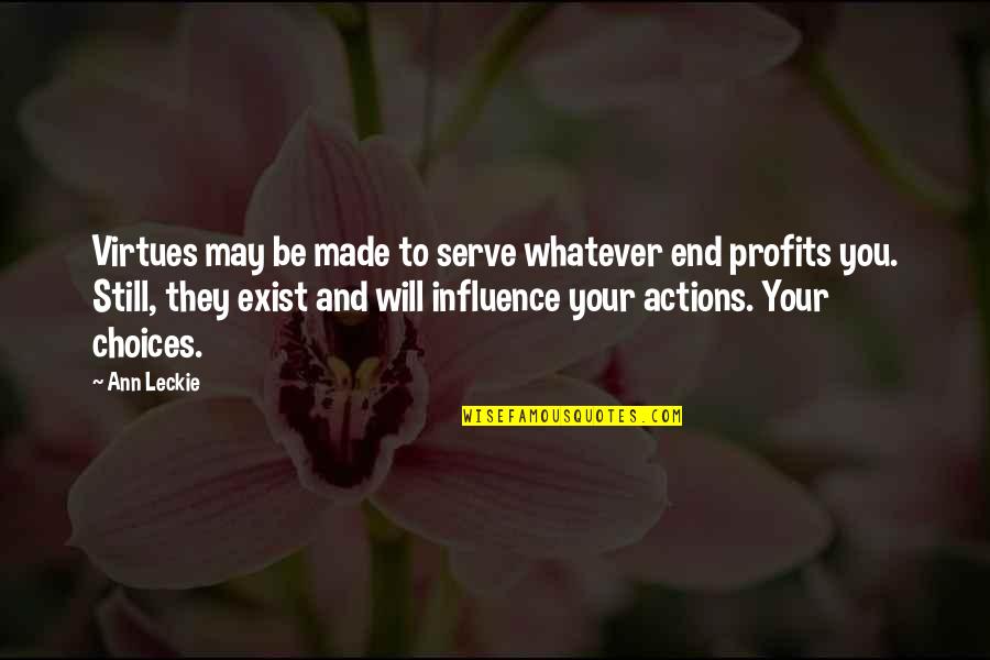 Woodrow Wilson Ww1 Quotes By Ann Leckie: Virtues may be made to serve whatever end