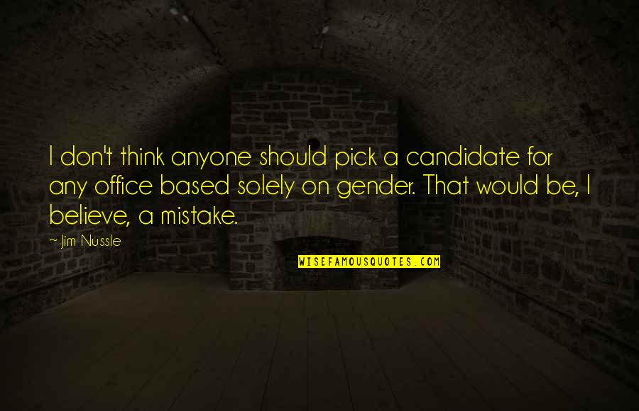 Woods And Meadows Quotes By Jim Nussle: I don't think anyone should pick a candidate Woods And Meadows Quotes By Jim Nussle: I don't think anyone should pick a candidate