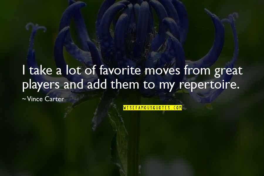 Woods And Trees Quotes By Vince Carter: I take a lot of favorite moves from