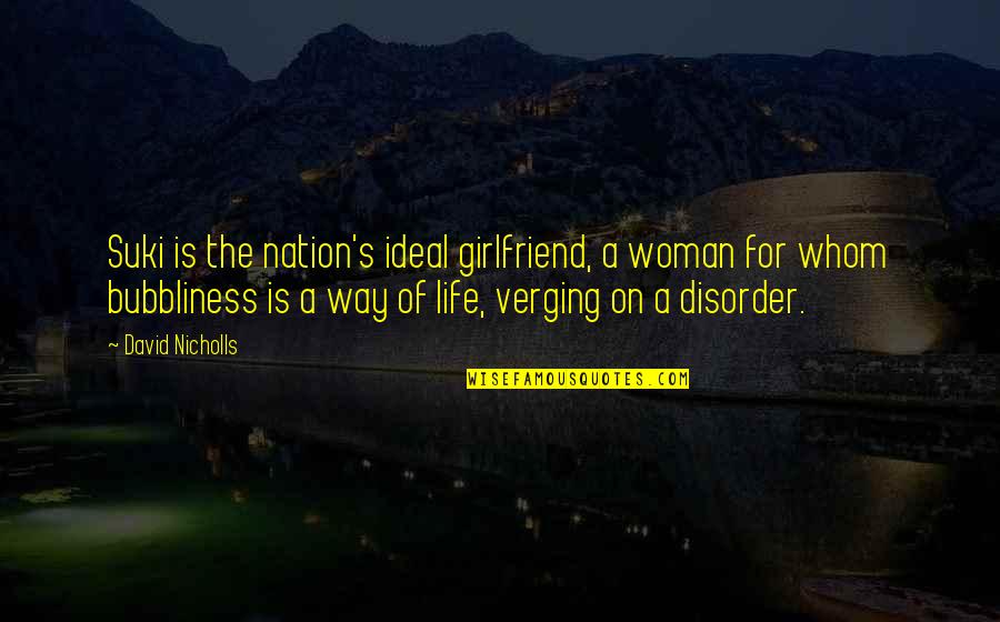 Woods Of Ypres Best Quotes By David Nicholls: Suki is the nation's ideal girlfriend, a woman Woods Of Ypres Best Quotes By David Nicholls: Suki is the nation's ideal girlfriend, a woman