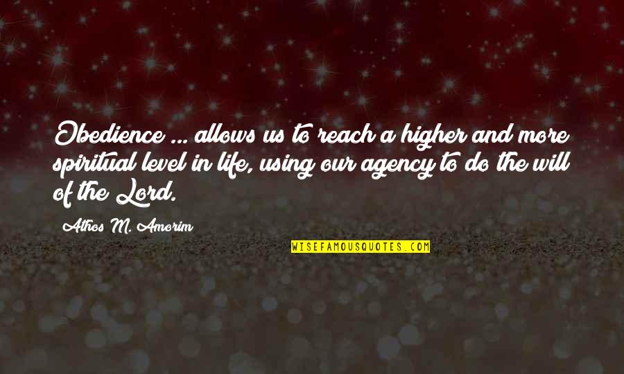 Woodsavers Quotes By Athos M. Amorim: Obedience ... allows us to reach a higher