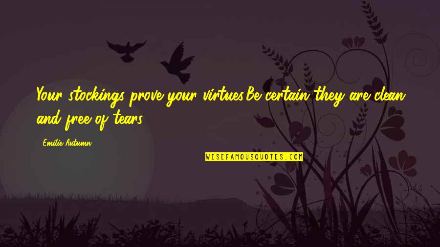 Woodsey Log Quotes By Emilie Autumn: Your stockings prove your virtues.Be certain they are