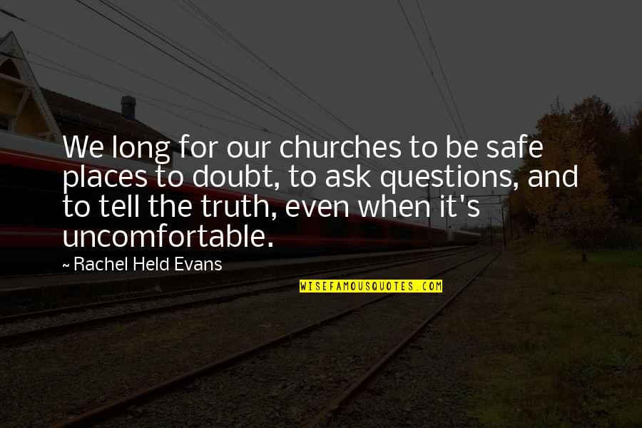 Woodshadows Quotes By Rachel Held Evans: We long for our churches to be safe