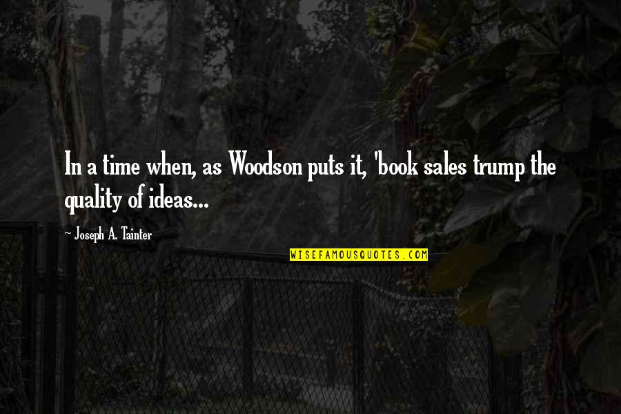 Woodson Quotes By Joseph A. Tainter: In a time when, as Woodson puts it,